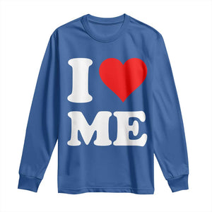 I Love Me Long Sleeve Shirt Funny Self Love Heart Positive Vibes TS10 Royal Blue Print Your Wear
