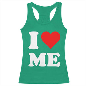 I Love Me Racerback Tank Top Funny Self Love Heart Positive Vibes TS10 Irish Green Print Your Wear