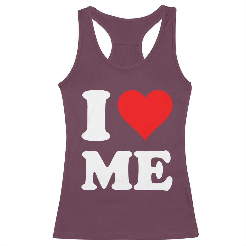 I Love Me Racerback Tank Top Funny Self Love Heart Positive Vibes TS10 Maroon Print Your Wear