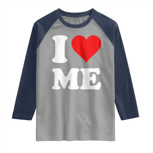 I Love Me Raglan Shirt Funny Self Love Heart Positive Vibes TS10 Sport Gray Navy Print Your Wear