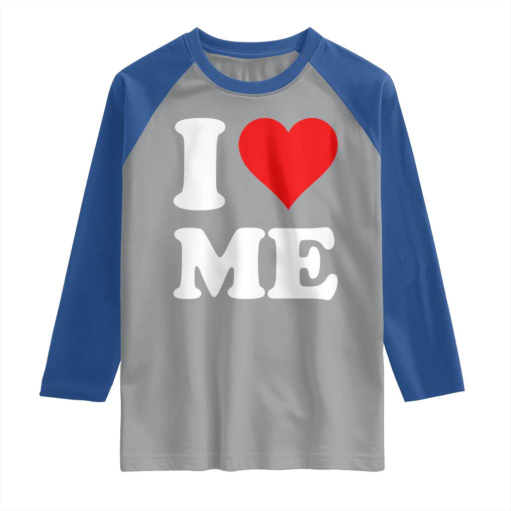 I Love Me Raglan Shirt Funny Self Love Heart Positive Vibes TS10 Sport Gray Royal Print Your Wear