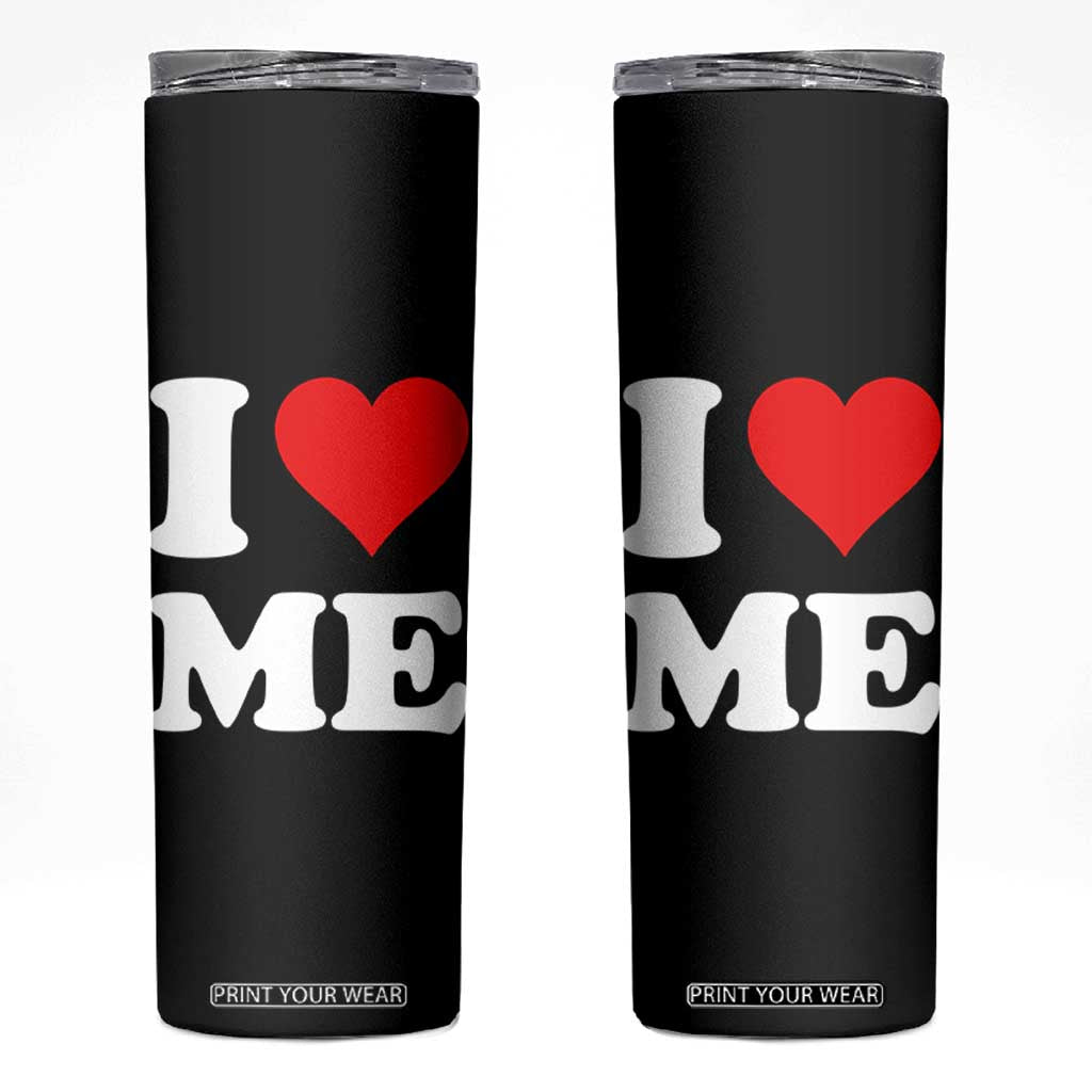 I Love Me Skinny Tumbler Funny Self Love Heart Positive Vibes TS10 Black Print Your Wear