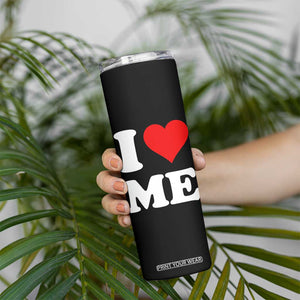 I Love Me Skinny Tumbler Funny Self Love Heart Positive Vibes TS10 Print Your Wear