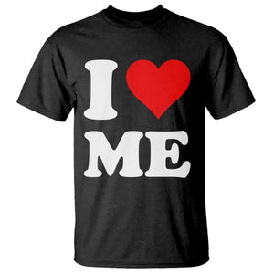 I Love Me T Shirt Funny Self Love Heart Positive Vibes TS10 Black Print Your Wear