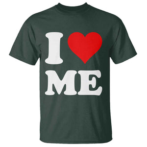 I Love Me T Shirt Funny Self Love Heart Positive Vibes TS10 Dark Forest Green Print Your Wear