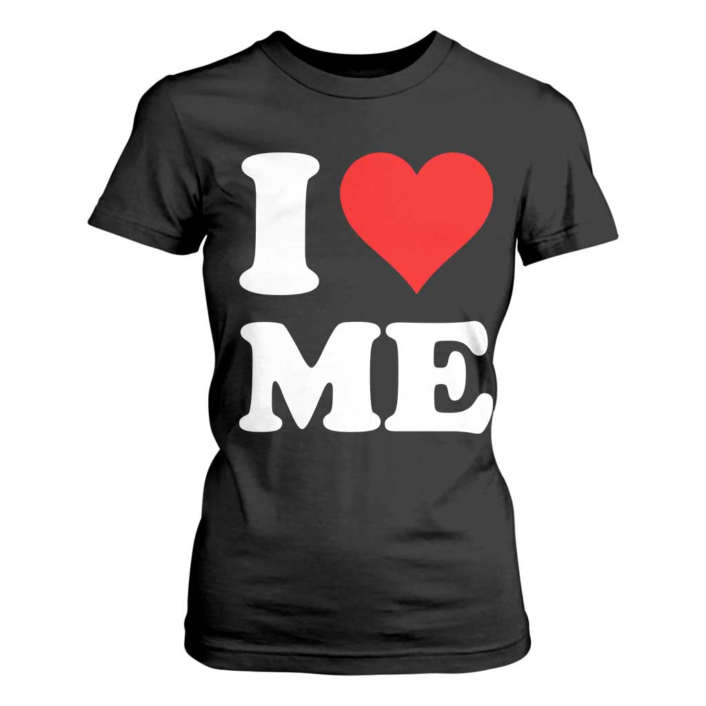 I Love Me T Shirt For Women Funny Self Love Heart Positive Vibes TS10 Black Print Your Wear