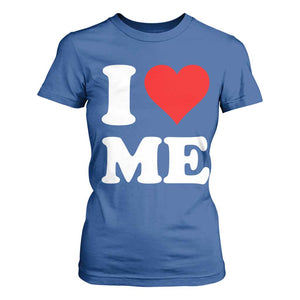 I Love Me T Shirt For Women Funny Self Love Heart Positive Vibes TS10 Royal Blue Print Your Wear