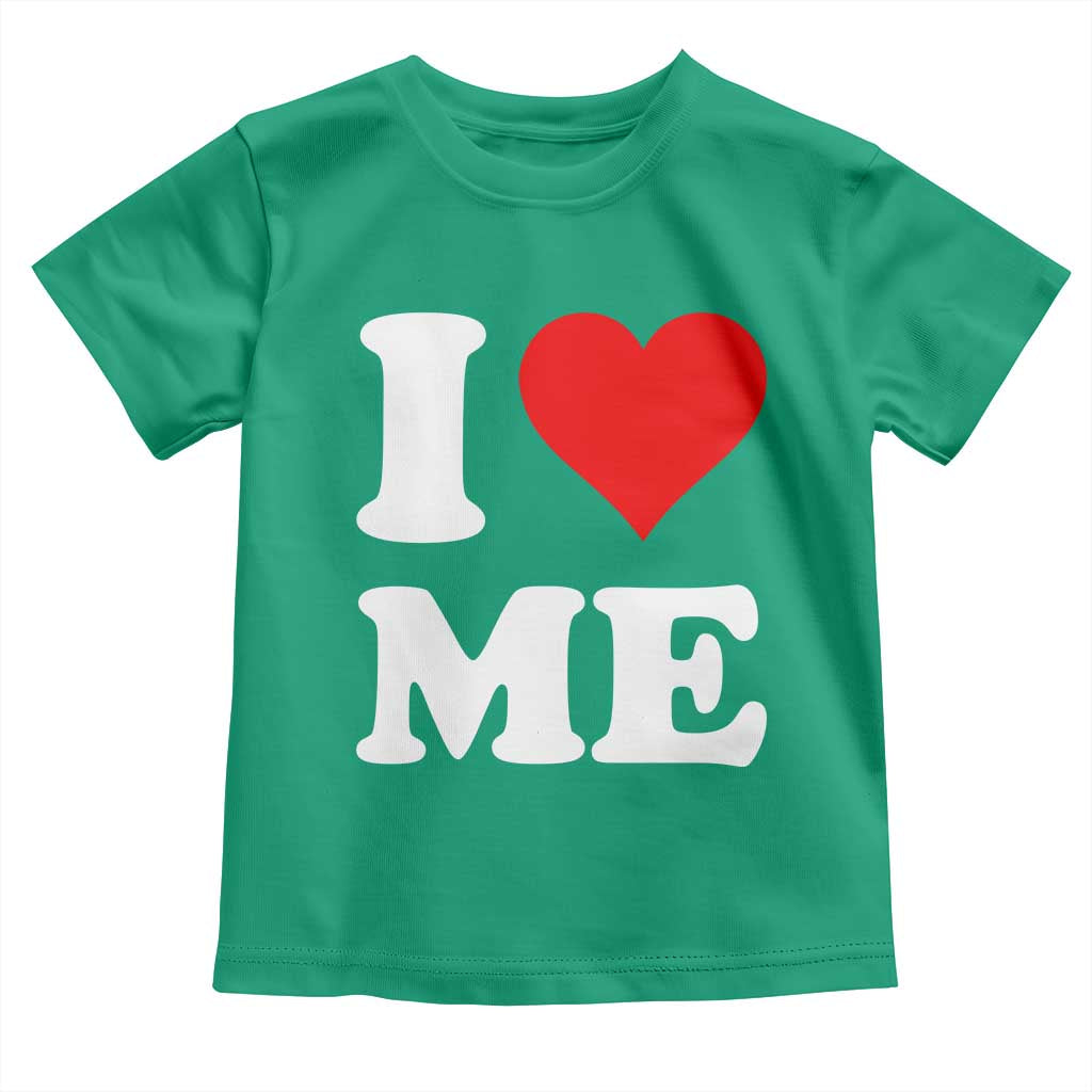 I Love Me Toddler T Shirt Funny Self Love Heart Positive Vibes TS10 Irish Green Print Your Wear