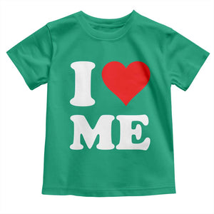 I Love Me Toddler T Shirt Funny Self Love Heart Positive Vibes TS10 Irish Green Print Your Wear