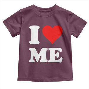I Love Me Toddler T Shirt Funny Self Love Heart Positive Vibes TS10 Maroon Print Your Wear