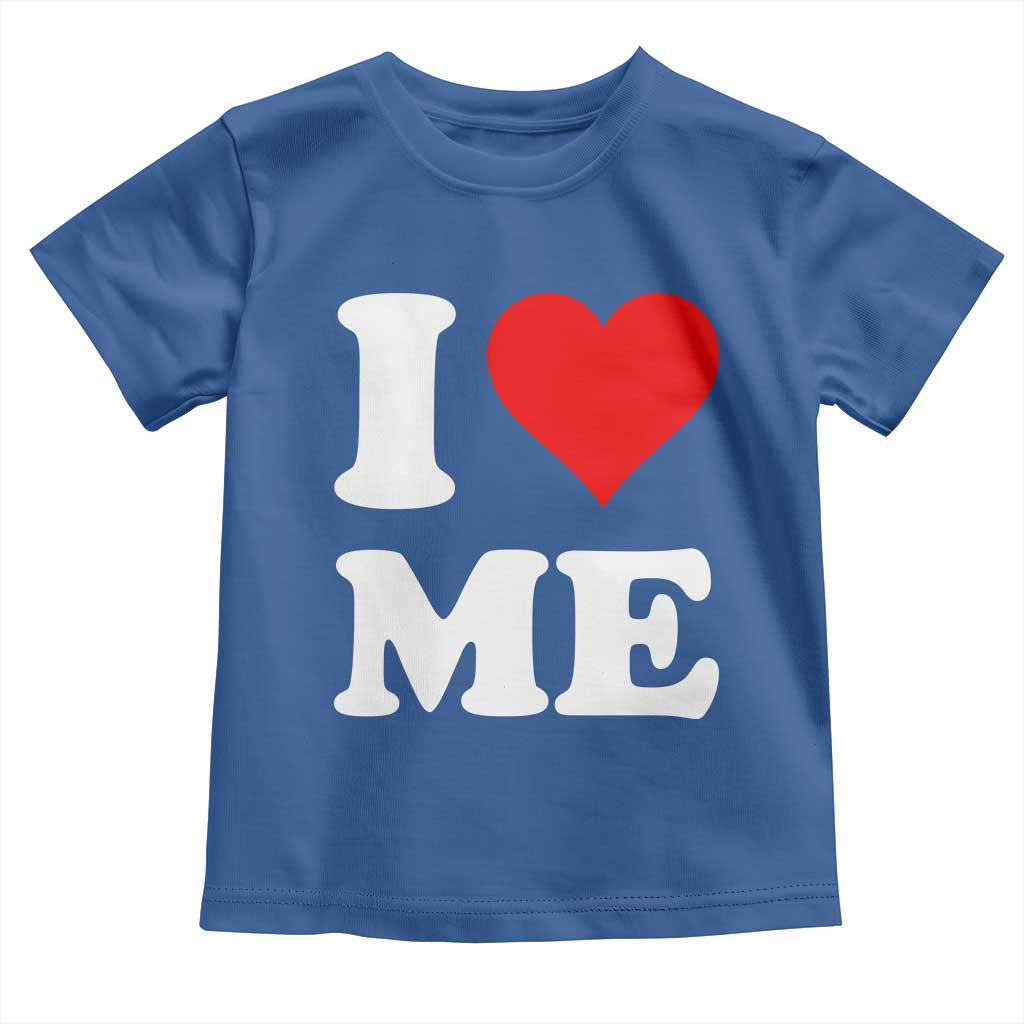 I Love Me Toddler T Shirt Funny Self Love Heart Positive Vibes TS10 Royal Blue Print Your Wear