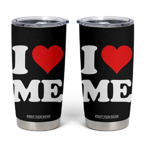 I Love Me Tumbler Cup Funny Self Love Heart Positive Vibes TS10 Black Print Your Wear