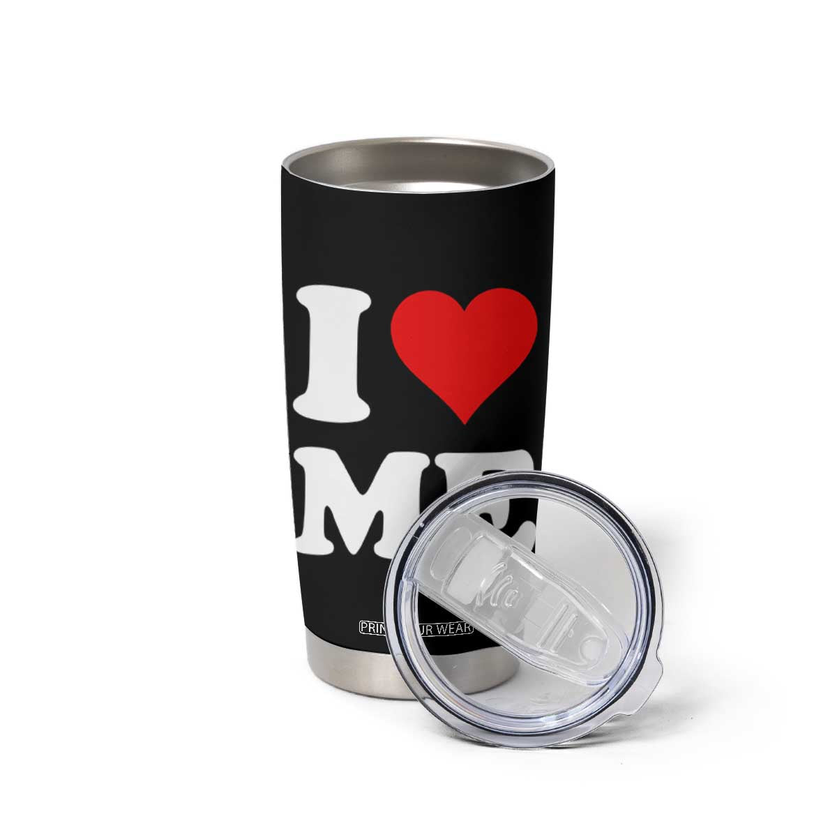 I Love Me Tumbler Cup Funny Self Love Heart Positive Vibes TS10 Print Your Wear