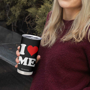 I Love Me Tumbler Cup Funny Self Love Heart Positive Vibes TS10 Print Your Wear