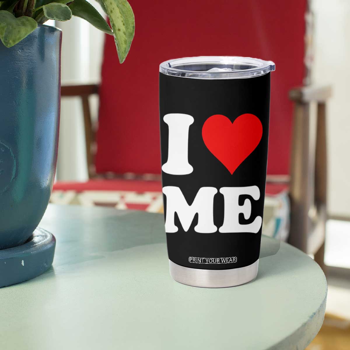 I Love Me Tumbler Cup Funny Self Love Heart Positive Vibes TS10 Print Your Wear
