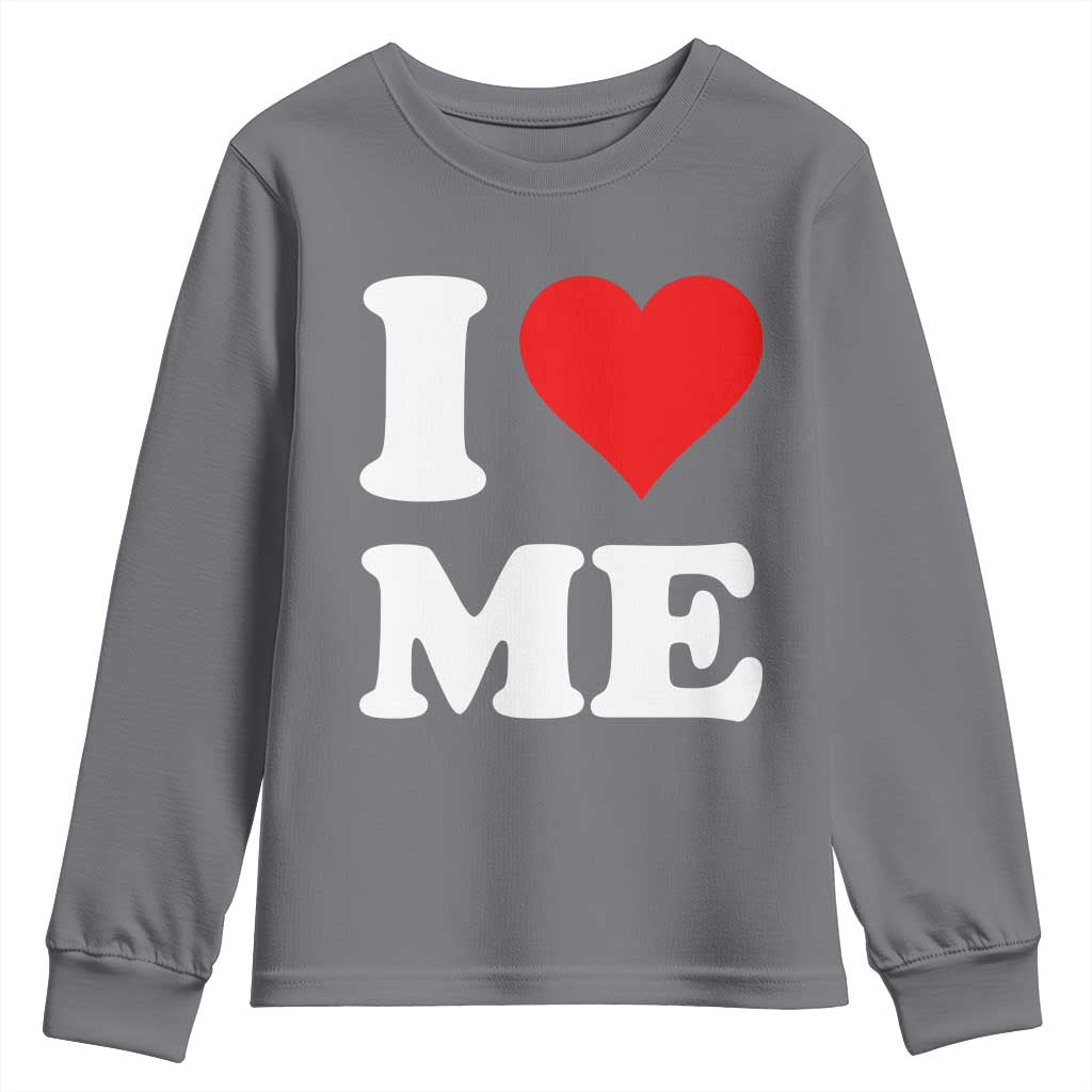 I Love Me Youth Sweatshirt Funny Self Love Heart Positive Vibes TS10 Charcoal Print Your Wear