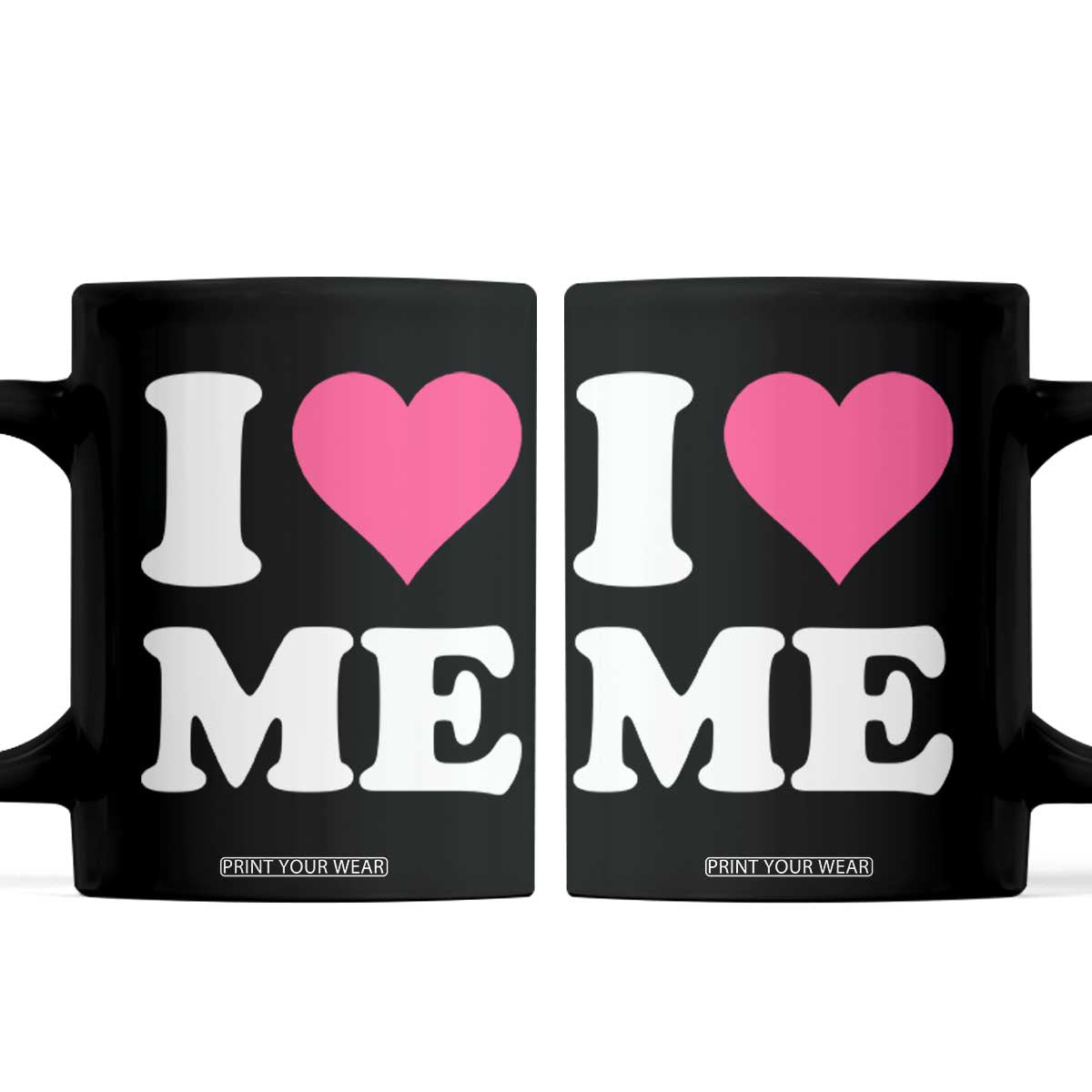 I Love Me Coffee Mug Funny Self Love Pink Heart Positive Vibes TS10 Black Print Your Wear