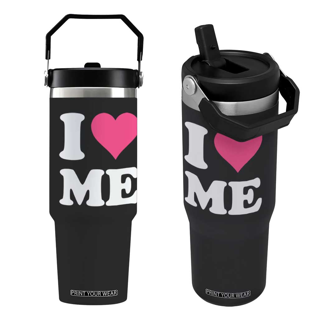 I Love Me Flip Straw Tumbler Funny Self Love Pink Heart Positive Vibes TS10 One Size: 30 oz Black Print Your Wear