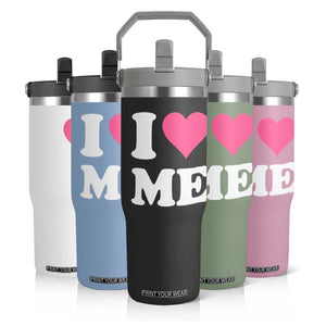 I Love Me Flip Straw Tumbler Funny Self Love Pink Heart Positive Vibes TS10 Print Your Wear