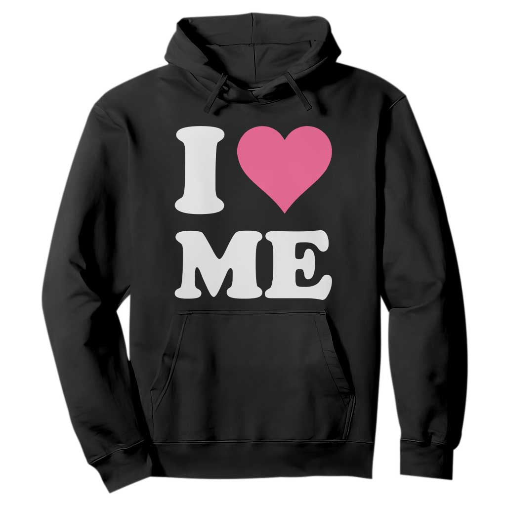 I Love Me Hoodie Funny Self Love Pink Heart Positive Vibes TS10 Black Print Your Wear