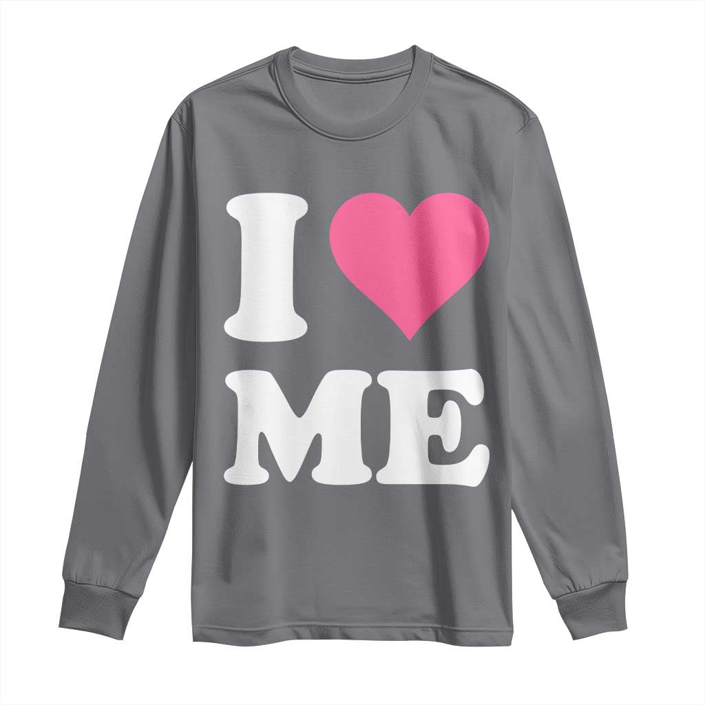 I Love Me Long Sleeve Shirt Funny Self Love Pink Heart Positive Vibes TS10 Charcoal Print Your Wear