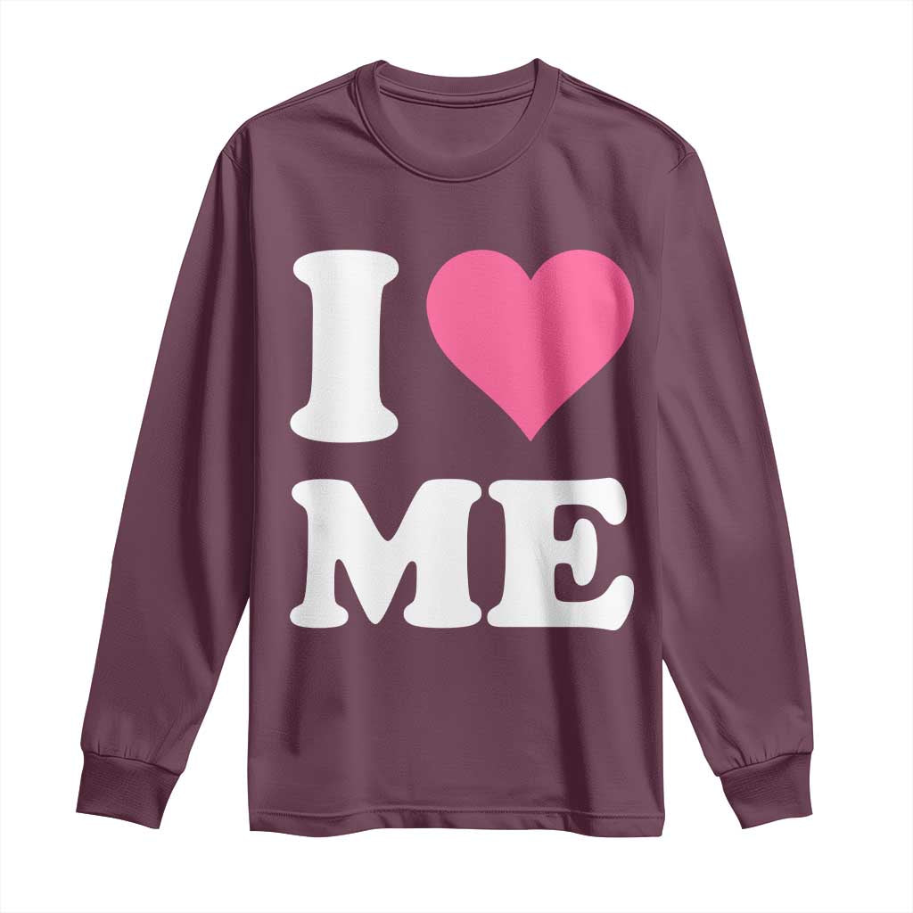 I Love Me Long Sleeve Shirt Funny Self Love Pink Heart Positive Vibes TS10 Maroon Print Your Wear