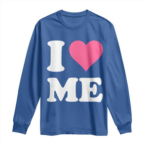 I Love Me Long Sleeve Shirt Funny Self Love Pink Heart Positive Vibes TS10 Royal Blue Print Your Wear