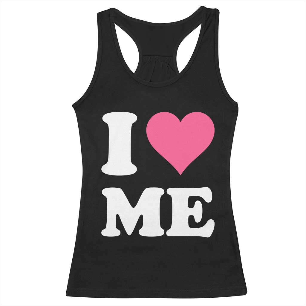 I Love Me Racerback Tank Top Funny Self Love Pink Heart Positive Vibes TS10 Black Print Your Wear