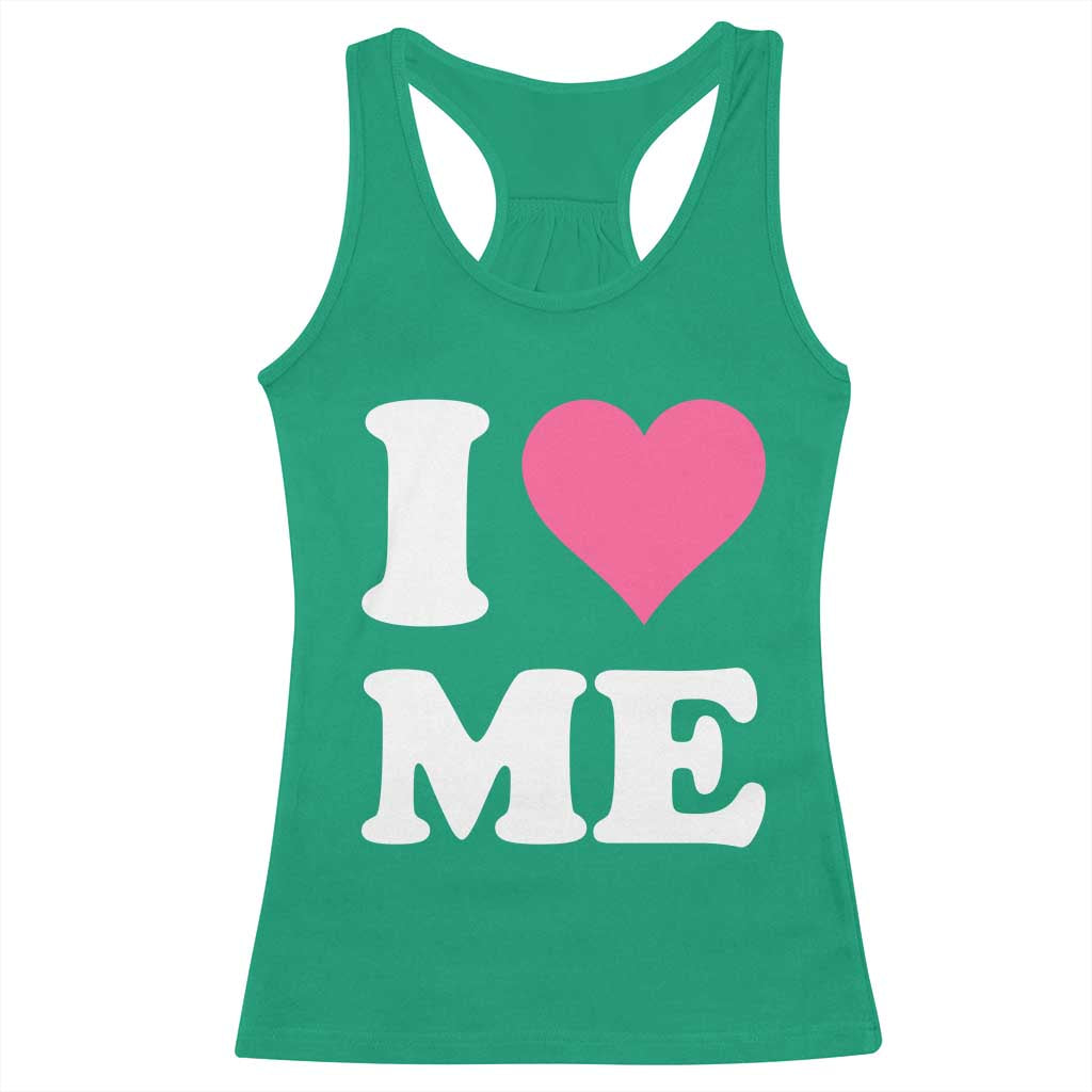 I Love Me Racerback Tank Top Funny Self Love Pink Heart Positive Vibes TS10 Irish Green Print Your Wear