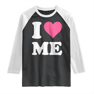 I Love Me Raglan Shirt Funny Self Love Pink Heart Positive Vibes TS10 Black White Print Your Wear