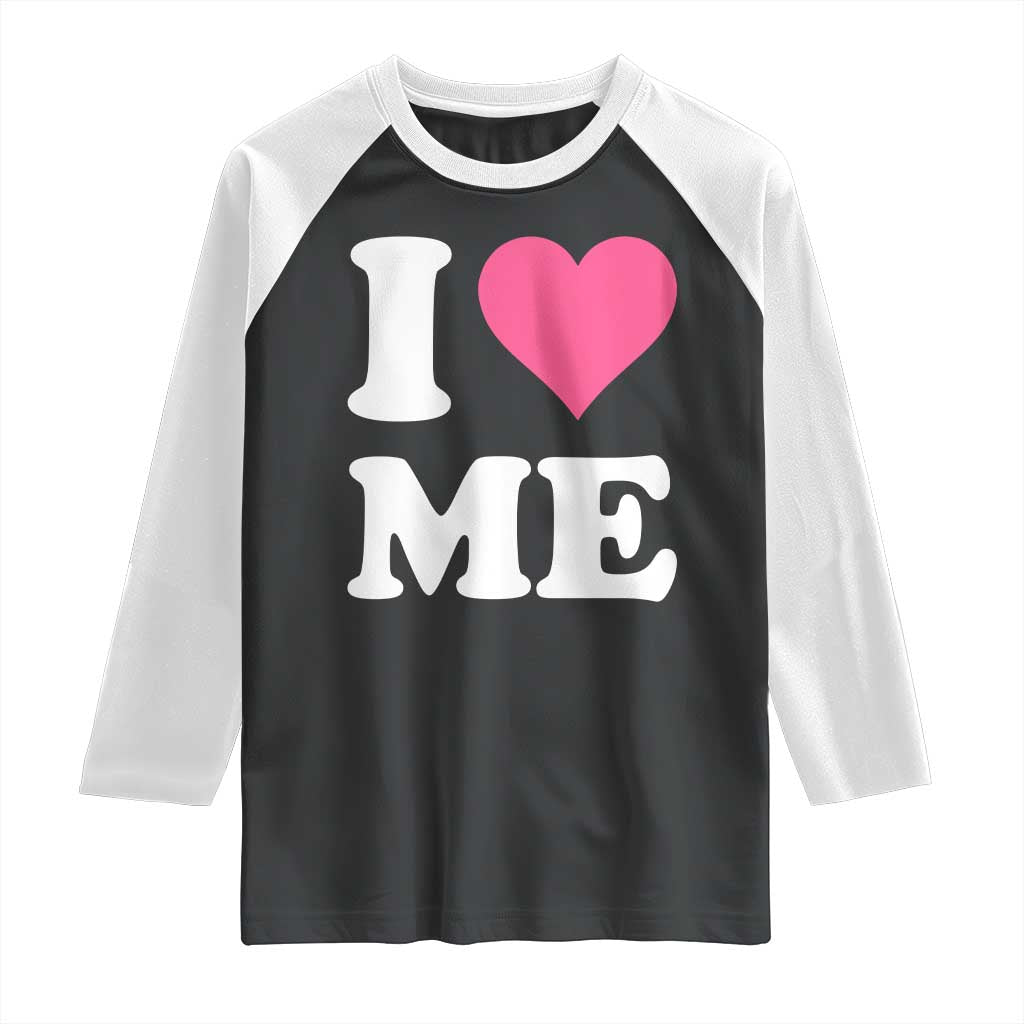 I Love Me Raglan Shirt Funny Self Love Pink Heart Positive Vibes TS10 Black White Print Your Wear