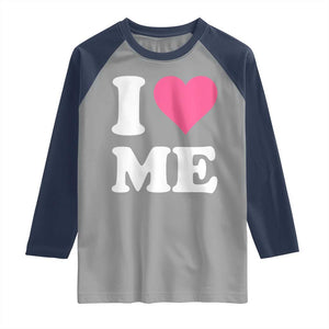 I Love Me Raglan Shirt Funny Self Love Pink Heart Positive Vibes TS10 Sport Gray Navy Print Your Wear