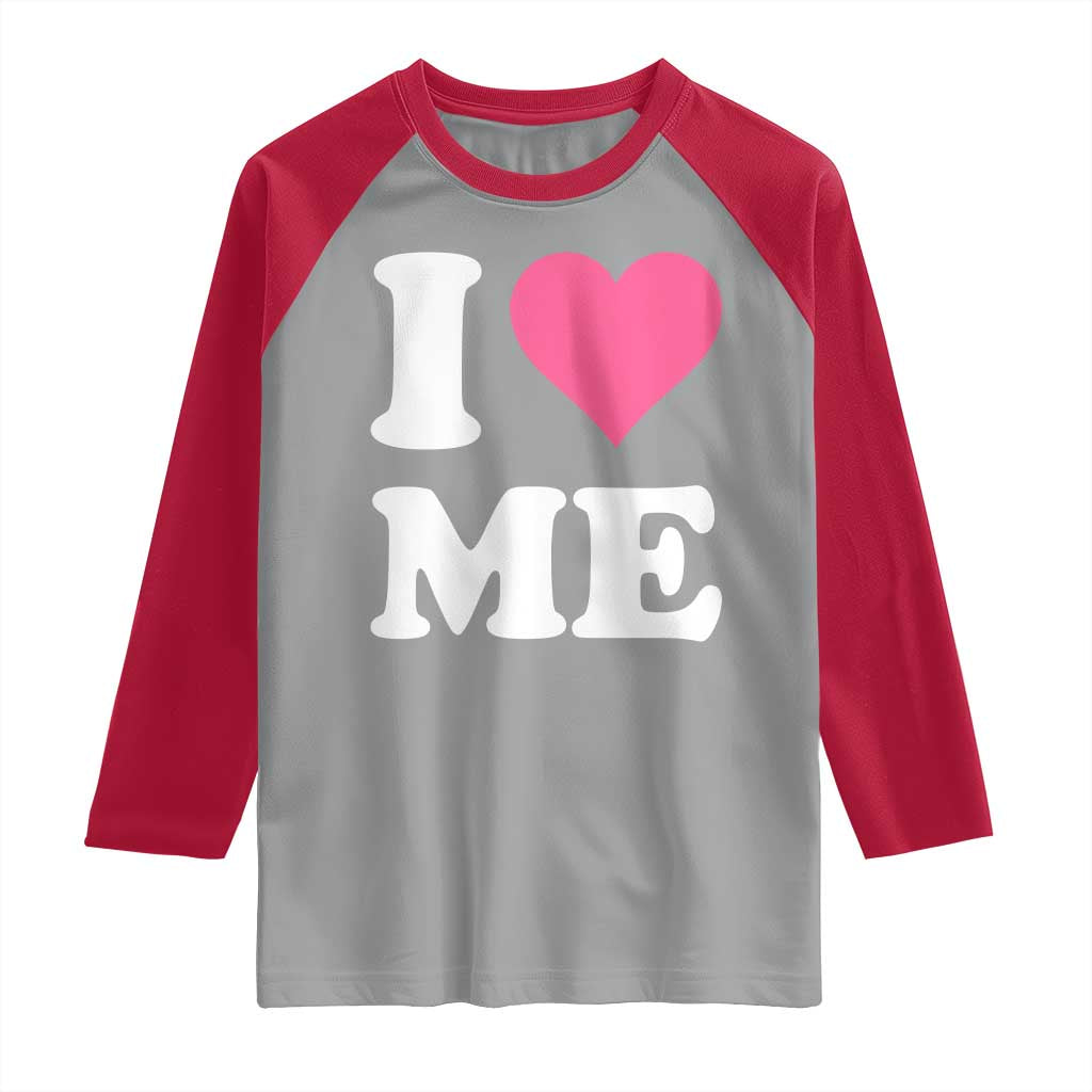 I Love Me Raglan Shirt Funny Self Love Pink Heart Positive Vibes TS10 Sport Gray Red Print Your Wear