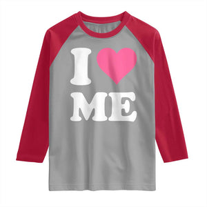 I Love Me Raglan Shirt Funny Self Love Pink Heart Positive Vibes TS10 Sport Gray Red Print Your Wear