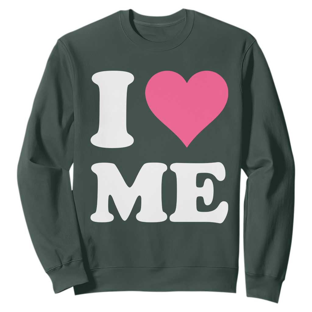 I Love Me Sweatshirt Funny Self Love Pink Heart Positive Vibes TS10 Dark Forest Green Print Your Wear