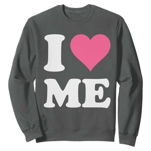 I Love Me Sweatshirt Funny Self Love Pink Heart Positive Vibes TS10 Dark Heather Print Your Wear