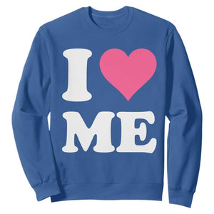 I Love Me Sweatshirt Funny Self Love Pink Heart Positive Vibes TS10 Royal Blue Print Your Wear