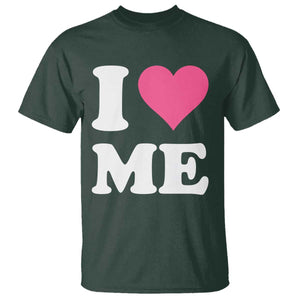 I Love Me T Shirt Funny Self Love Pink Heart Positive Vibes TS10 Dark Forest Green Print Your Wear