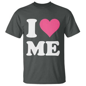I Love Me T Shirt Funny Self Love Pink Heart Positive Vibes TS10 Dark Heather Print Your Wear