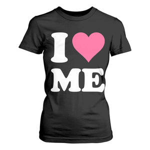 I Love Me T Shirt For Women Funny Self Love Pink Heart Positive Vibes TS10 Black Print Your Wear