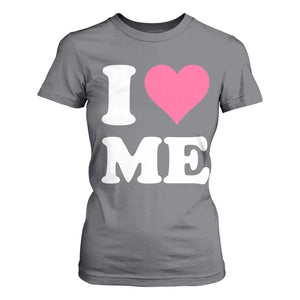 I Love Me T Shirt For Women Funny Self Love Pink Heart Positive Vibes TS10 Charcoal Print Your Wear