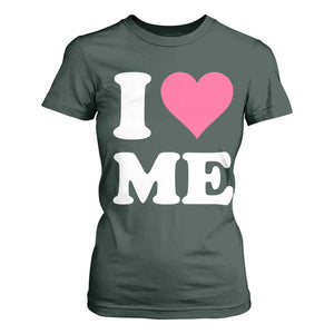 I Love Me T Shirt For Women Funny Self Love Pink Heart Positive Vibes TS10 Dark Forest Green Print Your Wear