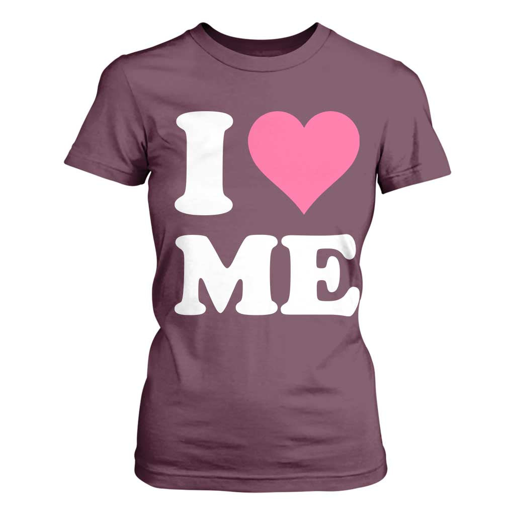 I Love Me T Shirt For Women Funny Self Love Pink Heart Positive Vibes TS10 Maroon Print Your Wear