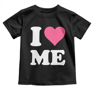 I Love Me Toddler T Shirt Funny Self Love Pink Heart Positive Vibes TS10 Black Print Your Wear