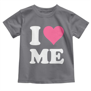 I Love Me Toddler T Shirt Funny Self Love Pink Heart Positive Vibes TS10 Charcoal Print Your Wear