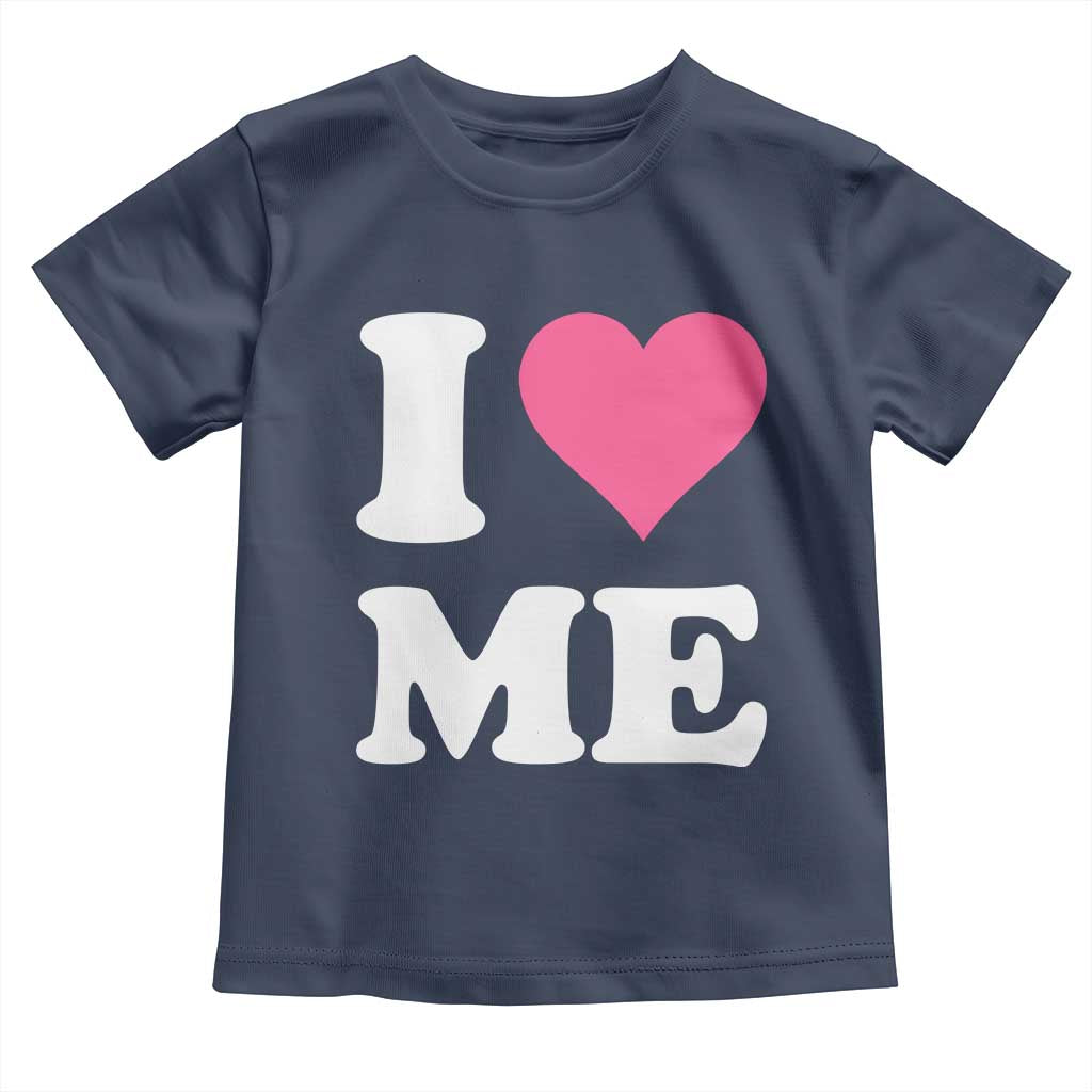 I Love Me Toddler T Shirt Funny Self Love Pink Heart Positive Vibes TS10 Navy Print Your Wear