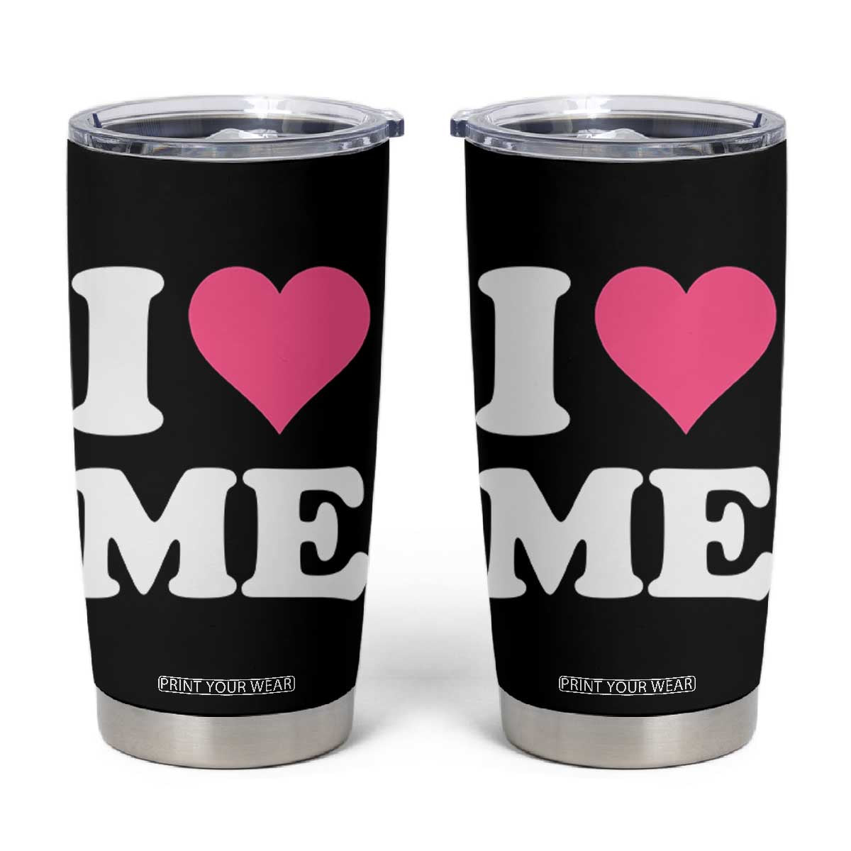I Love Me Tumbler Cup Funny Self Love Pink Heart Positive Vibes TS10 Black Print Your Wear