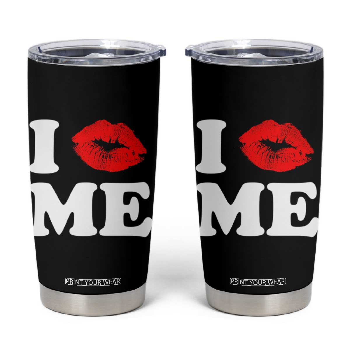 I Love ME Tumbler Cup Sexy Lips Red Lipstick Kiss Self Love TS10 Black Print Your Wear
