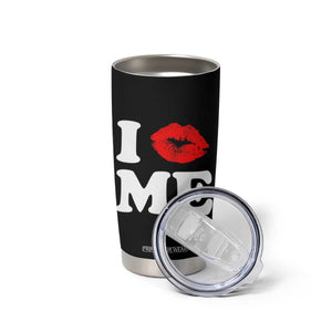 I Love ME Tumbler Cup Sexy Lips Red Lipstick Kiss Self Love TS10 Print Your Wear