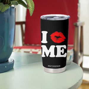 I Love ME Tumbler Cup Sexy Lips Red Lipstick Kiss Self Love TS10 Print Your Wear